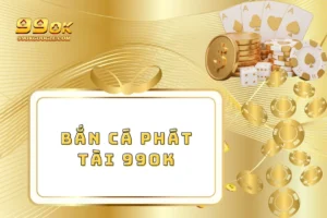 Bắn Cá Phát Tài 99ok - Tựa Game Săn Boss Hot Nhất Hiện Nay