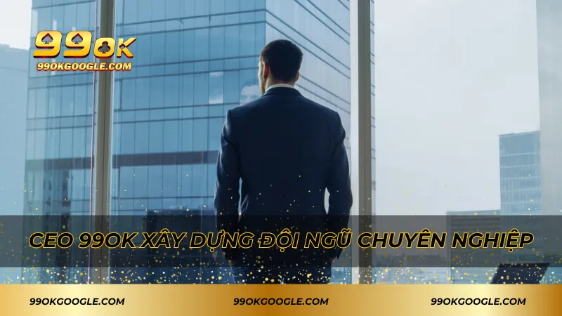 Xây dựng đội ngũ chuyên nghiệp có tránh nhiệm